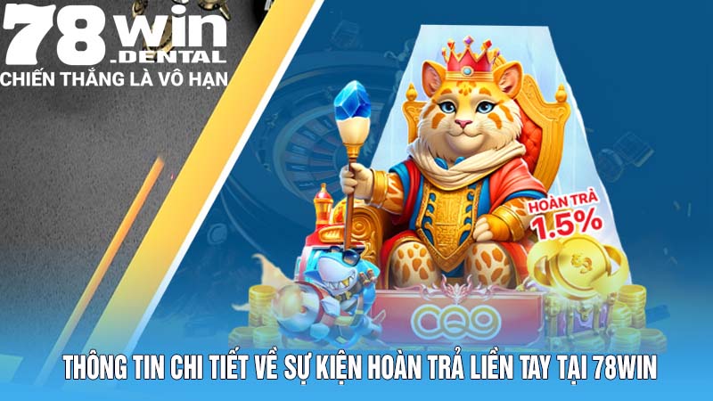 Hoàn Trả Liền Tay Tại 78win – Cơ Hội Phục Hồi Nhanh Chóng! 3 Thông tin chi tiết về sự kiện hoàn trả liền tay tại 78win